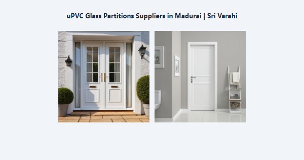 Best uPVC Glass Partitions Suppliers in Madurai | Sri Varahi