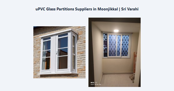 Best uPVC Glass Partitions Suppliers in Moonjikkal, Kodaikanal | Sri Varahi