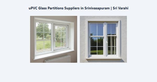 Best uPVC Glass Partitions Suppliers in Srinivasapuram, Kodaikanal | Sri Varahi