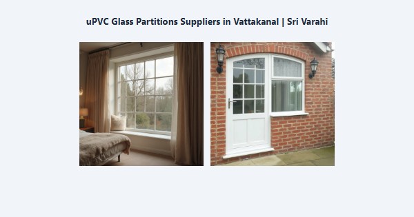 Best uPVC Glass Partitions Suppliers in Vattakanal, Kodaikanal | Sri Varahi