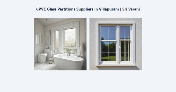 Best uPVC Glass Partitions Suppliers in Villapuram, Madurai | Sri Varahi