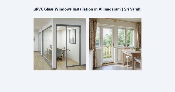 Best uPVC Glass Windows Installation in Allinagaram, Theni | Sri Varahi