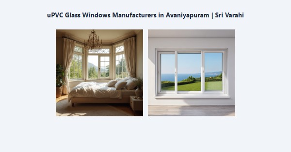 Best uPVC Glass Windows Manufacturers in Avaniyapuram, Madurai | Sri Varahi