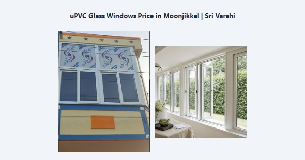 Best uPVC Glass Windows Price in Moonjikkal, Kodaikanal | Sri Varahi