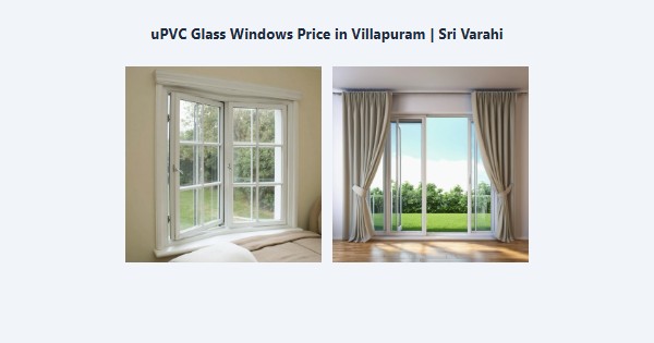 Best uPVC Glass Windows Price in Villapuram, Madurai | Sri Varahi