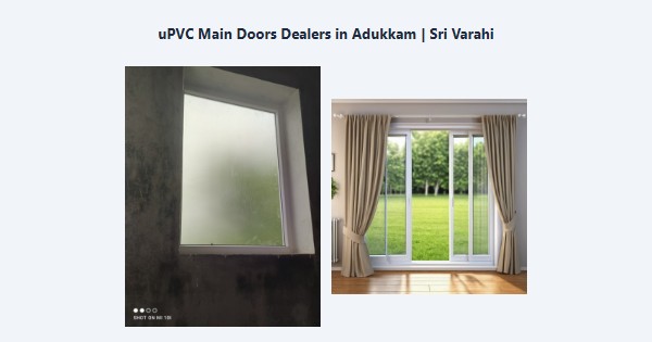 Best uPVC Main Doors Dealers in Adukkam, Kodaikanal | Sri Varahi