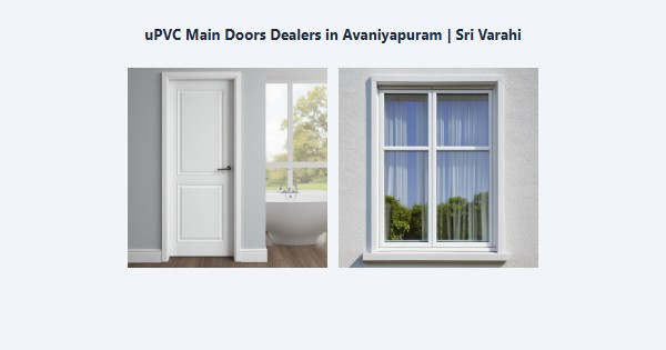 Best uPVC Main Doors Dealers in Avaniyapuram, Madurai | Sri Varahi
