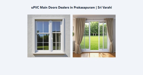 Best uPVC Main Doors Dealers in Prakasapuram, Kodaikanal | Sri Varahi