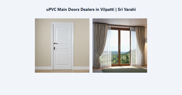 Best uPVC Main Doors Dealers in Vilpatti, Kodaikanal | Sri Varahi