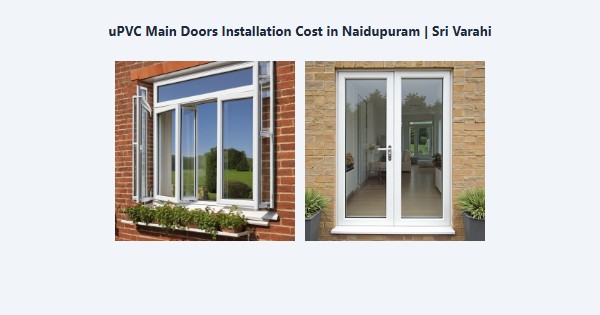 Best uPVC Main Doors Installation Cost in Naidupuram, Kodaikanal | Sri Varahi