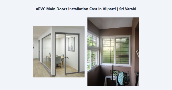 Best uPVC Main Doors Installation Cost in Vilpatti, Kodaikanal | Sri Varahi