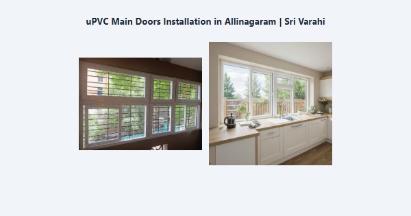 Best uPVC Main Doors Installation in Allinagaram, Theni | Sri Varahi