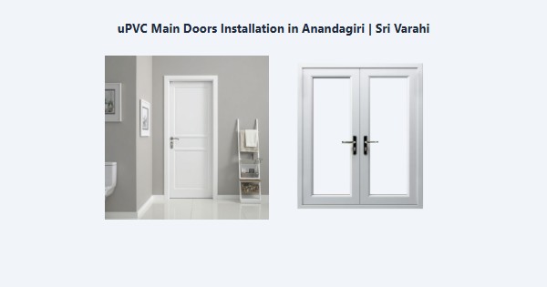 Best uPVC Main Doors Installation in Anandagiri, Kodaikanal | Sri Varahi