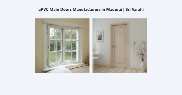 Best uPVC Main Doors Manufacturers in Madurai | Sri Varahi