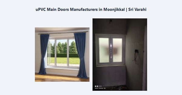Best uPVC Main Doors Manufacturers in Moonjikkal, Kodaikanal | Sri Varahi