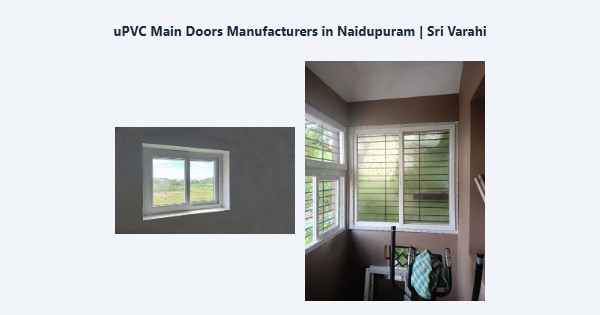 Best uPVC Main Doors Manufacturers in Naidupuram, Kodaikanal | Sri Varahi