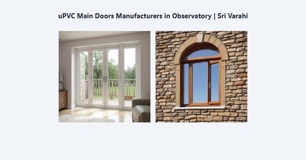 Best uPVC Main Doors Manufacturers in Observatory, Kodaikanal | Sri Varahi