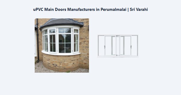 Best uPVC Main Doors Manufacturers in Perumalmalai, Kodaikanal | Sri Varahi