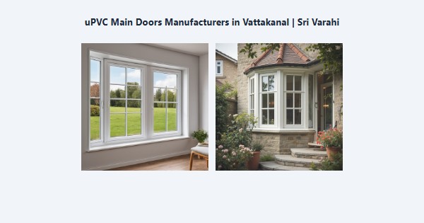 Best uPVC Main Doors Manufacturers in Vattakanal, Kodaikanal | Sri Varahi