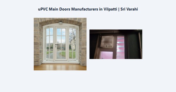 Best uPVC Main Doors Manufacturers in Vilpatti, Kodaikanal | Sri Varahi