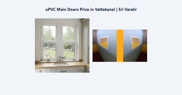 Best uPVC Main Doors Price in Vattakanal, Kodaikanal | Sri Varahi