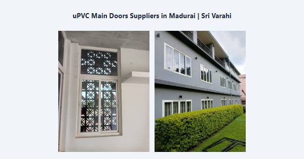 Best uPVC Main Doors Suppliers in Madurai | Sri Varahi