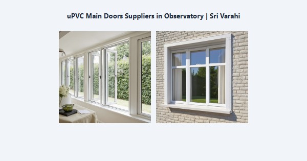 Best uPVC Main Doors Suppliers in Observatory, Kodaikanal | Sri Varahi
