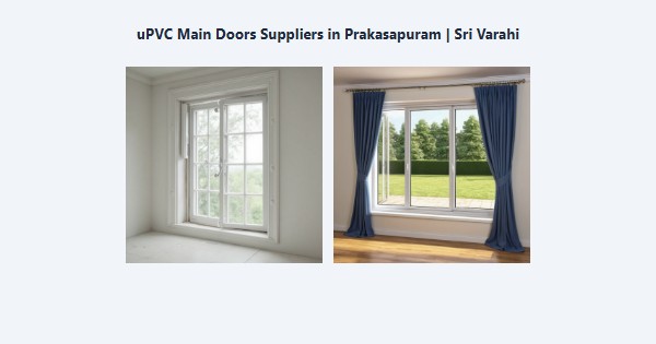 Best uPVC Main Doors Suppliers in Prakasapuram, Kodaikanal | Sri Varahi