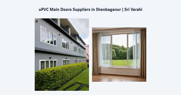 Best uPVC Main Doors Suppliers in Shenbaganur, Kodaikanal | Sri Varahi