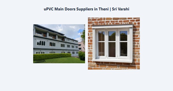 Best uPVC Main Doors Suppliers in Theni | Sri Varahi