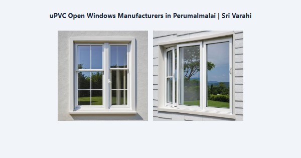 Best uPVC Open Windows Manufacturers in Perumalmalai, Kodaikanal | Sri Varahi
