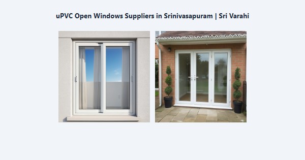 Best uPVC Open Windows Suppliers in Srinivasapuram, Kodaikanal | Sri Varahi
