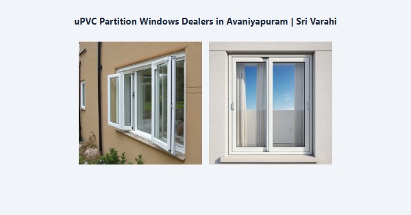 Best uPVC Partition Windows Dealers in Avaniyapuram, Madurai | Sri Varahi