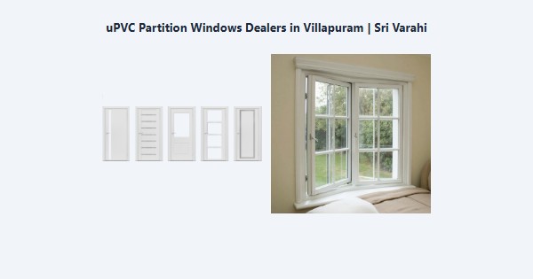 Best uPVC Partition Windows Dealers in Villapuram, Madurai | Sri Varahi