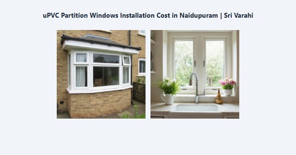 Best uPVC Partition Windows Installation Cost in Naidupuram, Kodaikanal | Sri Varahi