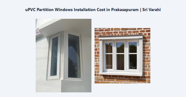 Best uPVC Partition Windows Installation Cost in Prakasapuram, Kodaikanal | Sri Varahi