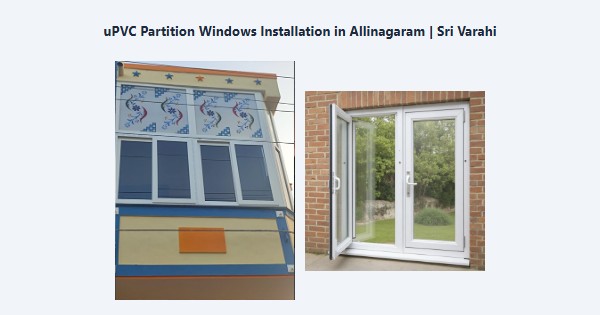 Best uPVC Partition Windows Installation in Allinagaram, Theni | Sri Varahi
