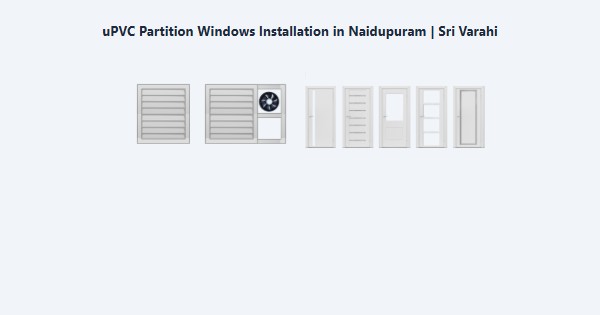 Best uPVC Partition Windows Installation in Naidupuram, Kodaikanal | Sri Varahi