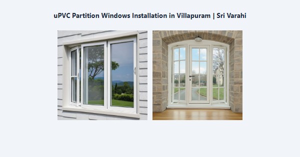 Best uPVC Partition Windows Installation in Villapuram, Madurai | Sri Varahi