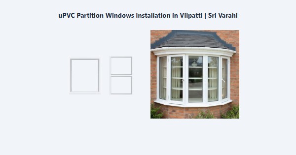 Best uPVC Partition Windows Installation in Vilpatti, Kodaikanal | Sri Varahi