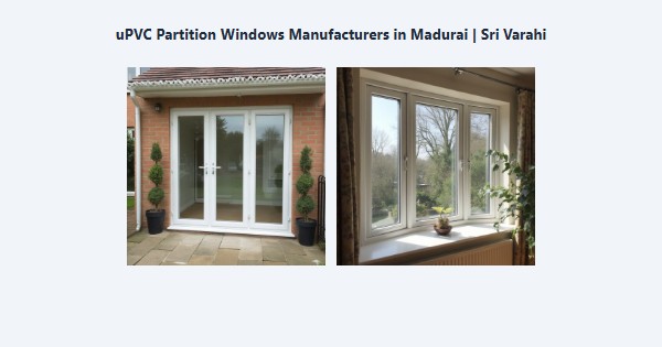 Best uPVC Partition Windows Manufacturers in Madurai | Sri Varahi
