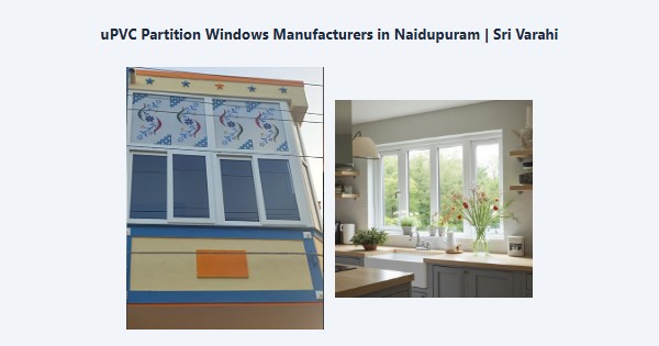 Best uPVC Partition Windows Manufacturers in Naidupuram, Kodaikanal | Sri Varahi