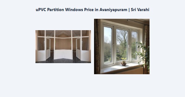Best uPVC Partition Windows Price in Avaniyapuram, Madurai | Sri Varahi