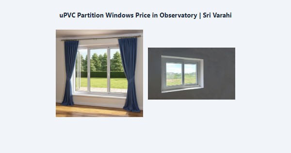 Best uPVC Partition Windows Price in Observatory, Kodaikanal | Sri Varahi