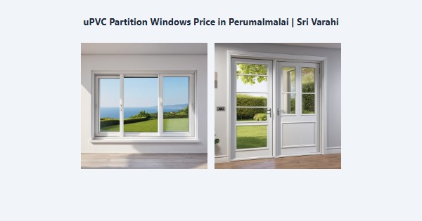 Best uPVC Partition Windows Price in Perumalmalai, Kodaikanal | Sri Varahi