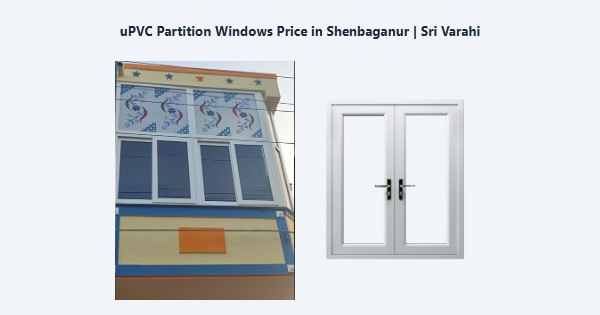 Best uPVC Partition Windows Price in Shenbaganur, Kodaikanal | Sri Varahi