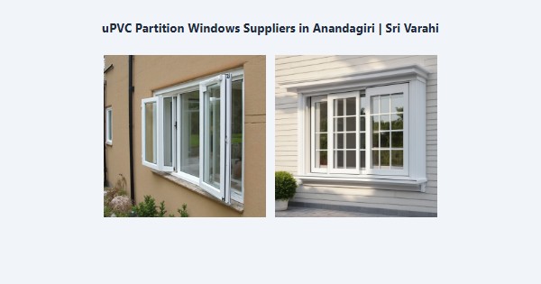 Best uPVC Partition Windows Suppliers in Anandagiri, Kodaikanal | Sri Varahi
