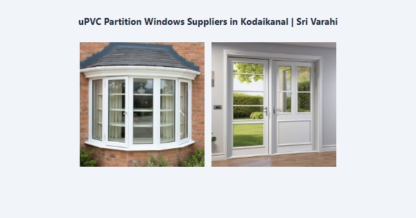 Best uPVC Partition Windows Suppliers in Kodaikanal | Sri Varahi