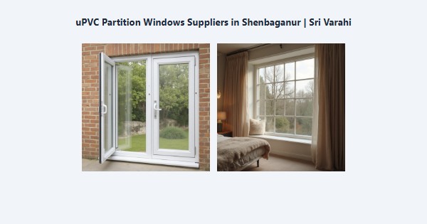 Best uPVC Partition Windows Suppliers in Shenbaganur, Kodaikanal | Sri Varahi