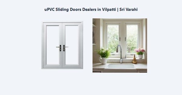 Best uPVC Sliding Doors Dealers in Vilpatti, Kodaikanal | Sri Varahi